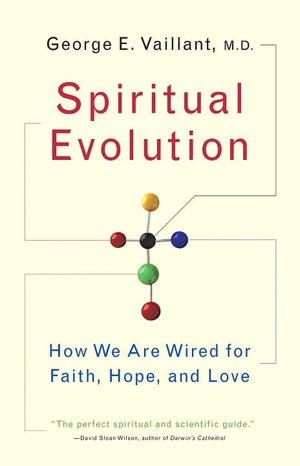 Spiritual Evolution: How We Are Wired for Faith, Hope, and Love