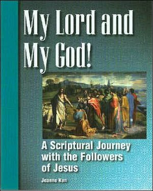 My Lord and My God!: A Scriptural Journey with the Followers of Jesus
