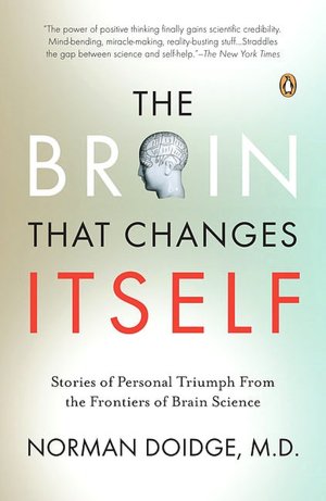 The Brain That Changes Itself: Stories of Personal Triumph from the Frontiers of Brain Science