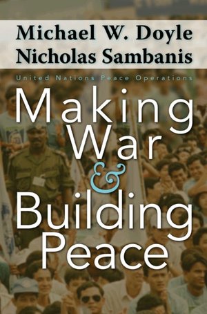 Making War and Building Peace: United Nations Peace Operations