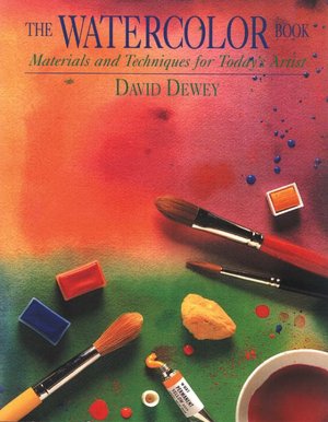 Watercolor Book: Materials and Techniques for Today's Artists