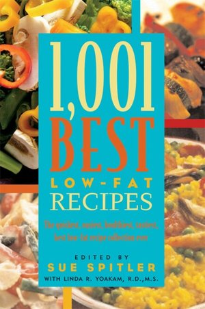 1,001 Best Low-Fat Recipes: The Quickest, Easiest, Fastest, Healthiest, Best Low-Fat Recipe Collection Ever