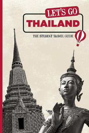 Let's Go Thailand: The Student Travel Guide