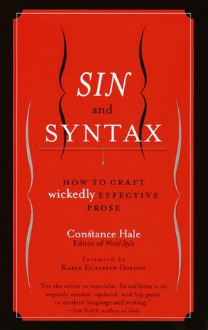 Sin and Syntax: How to Craft Wickedly Effective Prose
