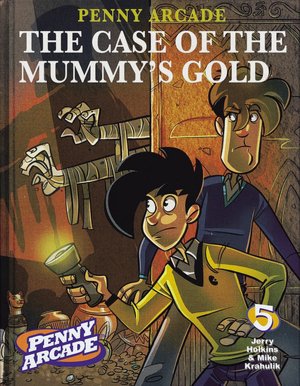 Penny Arcade, Volume 5: The Case of the Mummy's Gold