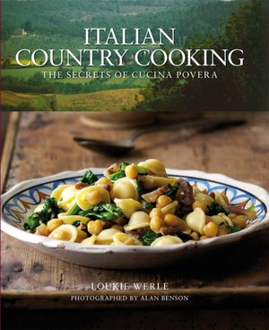 Italian Country Cooking: The Secrets of Cucina Povera