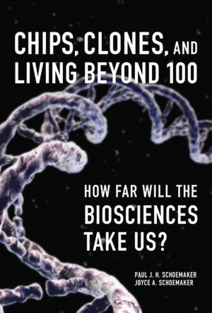 Chips, Clones, and Living Beyond 100: How Far Will the Biosciences Take Us?, e-Reader
