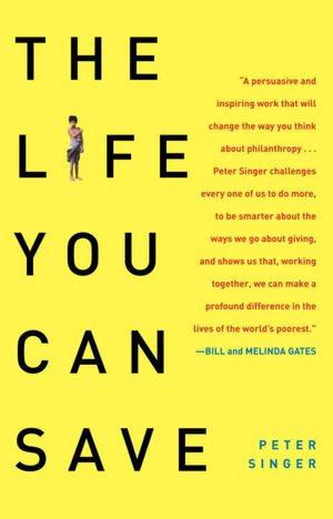 Life You Can Save: Acting Now to End World Poverty