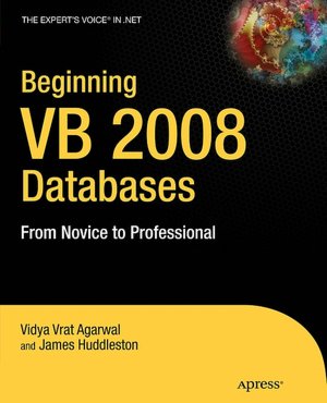 Beginning VB 2008 Databases: From Novice to Professional