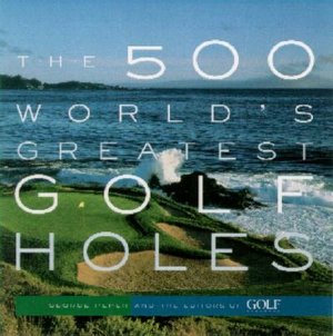 The 500 World's Greatest Golf Holes
