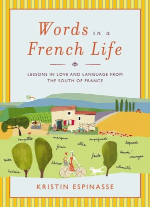 Words in a French Life: Lessons in Love and Language from the South of France
