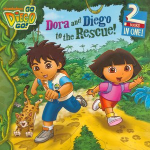 Dora and Diego to the Rescue! (Go, Diego, Go! Series)