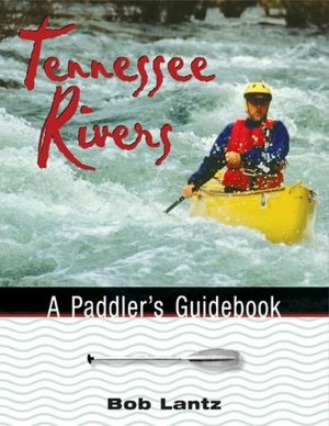 Tennessee Rivers: A Paddler's Guidebook