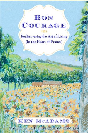 Bon Courage: Rediscovering the Art of Living (In the Heart of France)