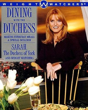 Dining with the Duchess: Making Everyday Meals a Special Occasion