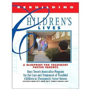 Rebuilding Children's Lives: A Blueprint for Treatment Foster Parents