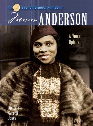 Marian Anderson: A Voice Uplifted (Sterling Biographies Series)