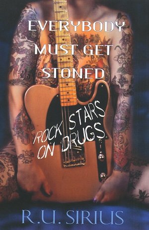 Everybody Must Get Stoned: Rock Stars on Drugs