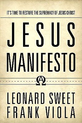 Jesus Manifesto: Restoring the Supremacy and Sovereignty of Jesus Christ