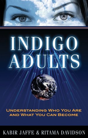 Indigo Adults: Understanding Who You Are and What You Can Become