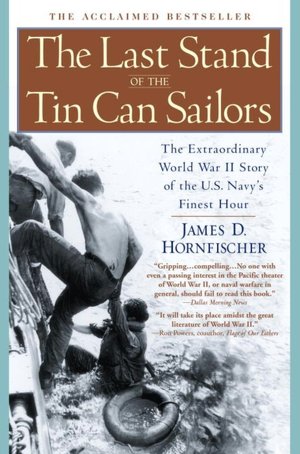 Downloading books for free kindle The Last Stand of the Tin Can Sailors: The Extraordinary World War II Story of the U.S. Navy's Finest Hour by James D. Hornfischer