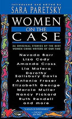 Women on the Case: 26 Original Stories by the Best Women Crime Writers of Our Times