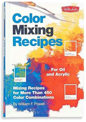 Color Mixing Recipes: Mixing Recipes for More Than 450 Color Combinations