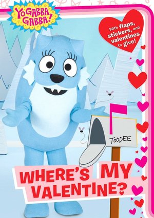 Where's My Valentine? (Yo Gabba Gabba! Series)