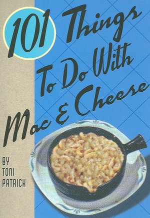 101 Things to Do with Mac & Cheese
