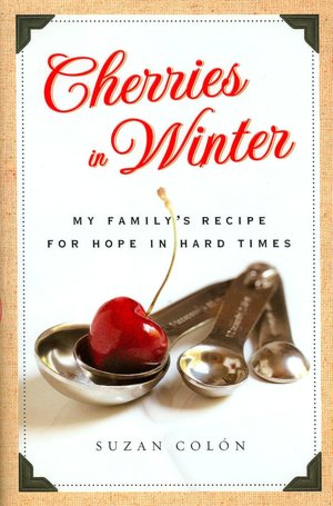 Cherries in Winter: My Family's Recipe for Hope in Hard Times