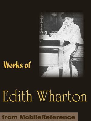 Works of Edith Wharton: Includes The Age of Innocence, The House of Mirth, Ethan Frome, Sanctuary, The Custom of the Country, Summer & more