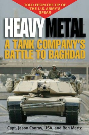 Heavy Metal: A Tank Company's Battle to Baghdad
