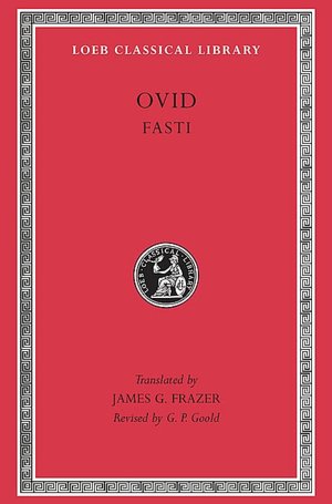Volume V, Fasti (Loeb Classical Library)