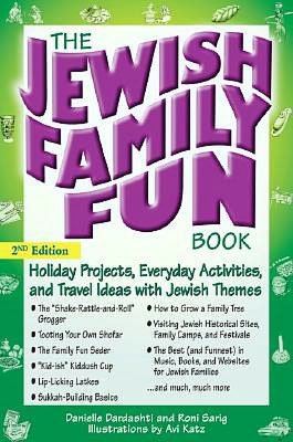 The Jewish Family Fun Book: Holiday Projects, Everyday Activities, and Travel Ideas with Jewish Themes