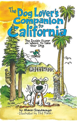 Dog Lovers Companion to California: The inside Scoop on Where to Take Your Dog
