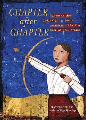 Chapter After Chapter: Discover the Dedication and Focus You Need to Write the Book of Your Dreams