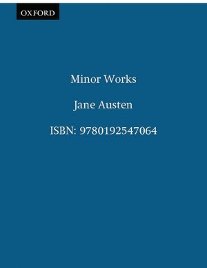 The Oxford Illustrated Jane Austen: Volume VI: Minor Works