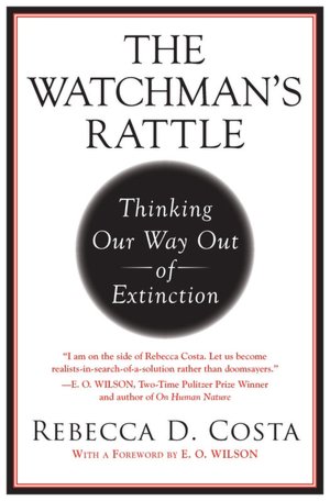 The Watchman's Rattle: Thinking Our Way Out of Extinction