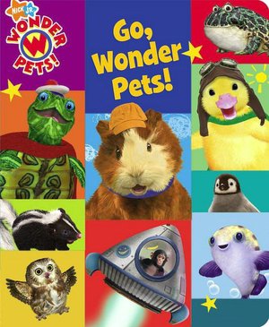 Go, Wonder Pets! (Wonder Pets! Series)