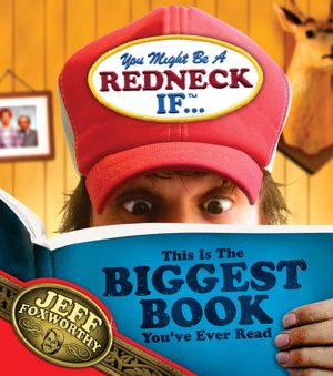 You Might Be A Redneck If ...: This Is the Biggest Book You've Ever Read