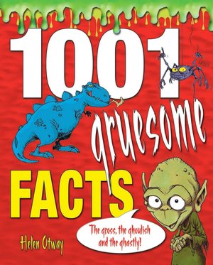 1001 Gruesome Facts Helen Otway