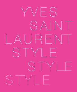 Ebook downloads free online Yves Saint Laurent: Style by Foundation Pierre Berge - Yves Saint Laurent, Yves Saint Laurent 9780810971202