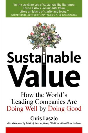Sustainable Value: How the World's Leading Companies Are Doing Well by Doing Good