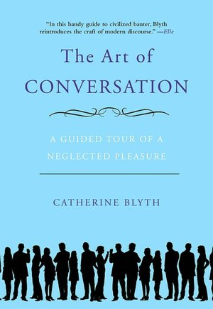 Download amazon kindle books to computer The Art of Conversation: A Guided Tour of a Neglected Pleasure