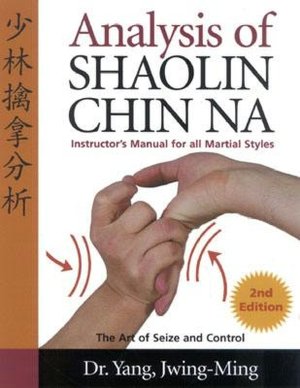 Analysis of Shaolin Chin Na: Instructor's Manual for All Martial Styles
