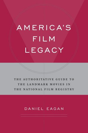 Americas Film Legacy: A Guide to the Library of Congress National Film Registry