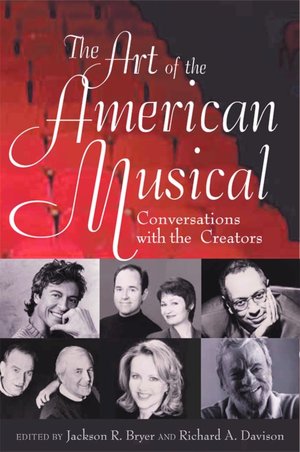The Art of the American Musical: Conversations with the Creators