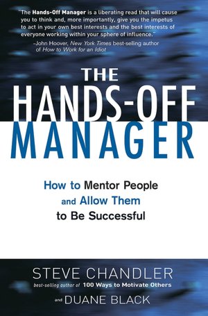 The Hands-Off Manager: How to Mentor People and Allow Them to Be Successful