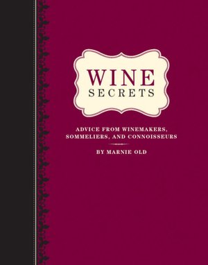 Wine Secrets: Advice from Winemakers, Sommeliers, and Connisseurs