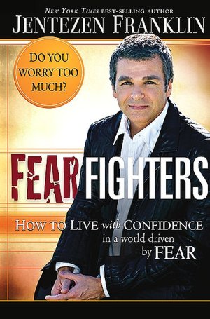 Fear Fighters: How to Live by Faith in a World Driven by Fear